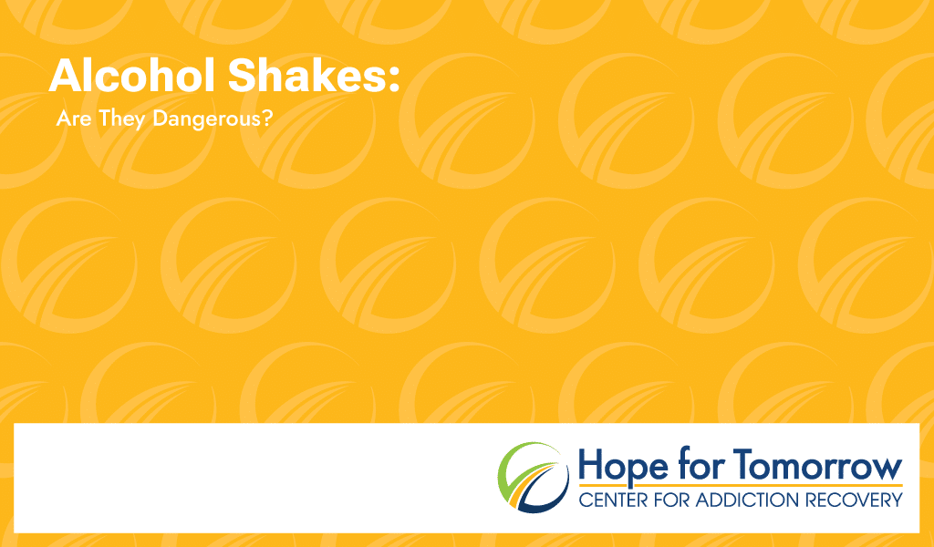 alcohol shakes hope for tomorrow